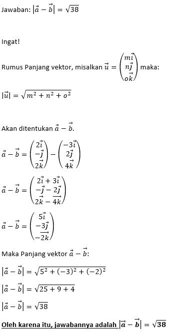 Diketahui Vektor A= 2i-j 2k Dan B= -3i 2j 4k, Maka...