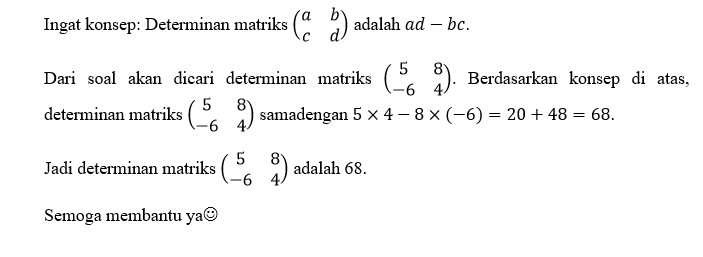 Suatu Matriks B=[5 8 -6 4] Determinan Matriks B Ad...