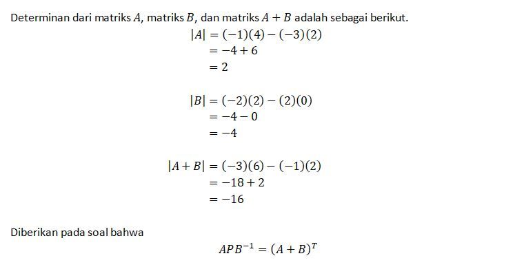 Diketahui Matriks A=[(-1 2)(-3 4)], B=[(-2 0)(2 2)...