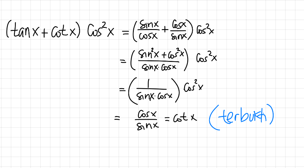 Buktikan (tan x + cot x ) cos²x = cot x
