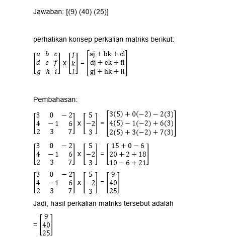 Tutorial Perkalian Matrix Selesaikan perkalian matriks berikut ini: [(3 0 −2...