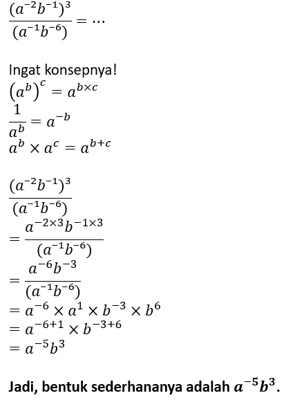 Bentuk Sederhana Dari :(a⁻²b⁻¹)³/(a⁻¹b⁻⁶) Adalah ....