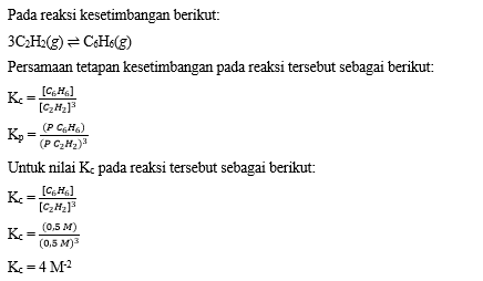 Simak Reaksi Berikut : 3 C 2 H 2 (g) ⇌ C 6 H 6 (g)