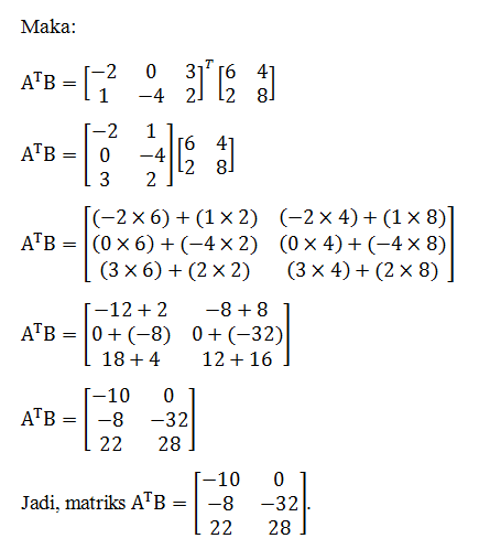 Diketahui Matriks - matriks berikut. A=[(-2 0 3)(1...