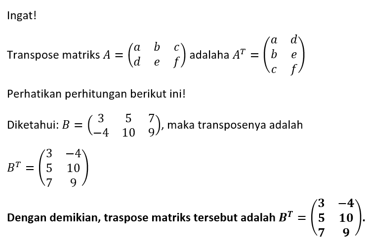 Transpose dari metriks B=[ 3 5 7][ -4 10 9] adalah...
