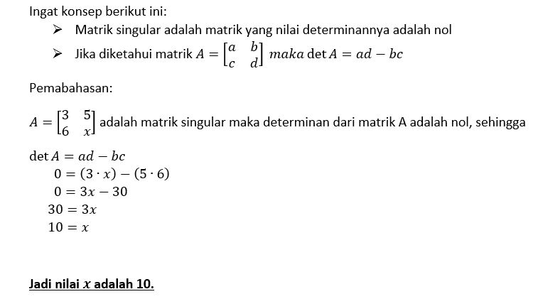 Jika matriks A=[(3 5)(6 x)] adalah matriks singula...