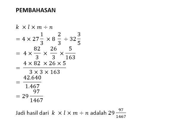 Jika K= 4,L= 27 1/3, M= 8 2/3, Dan N= 32 3/5, Maka...